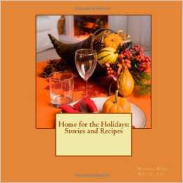 Home for the Holidays: Stories and Recipes